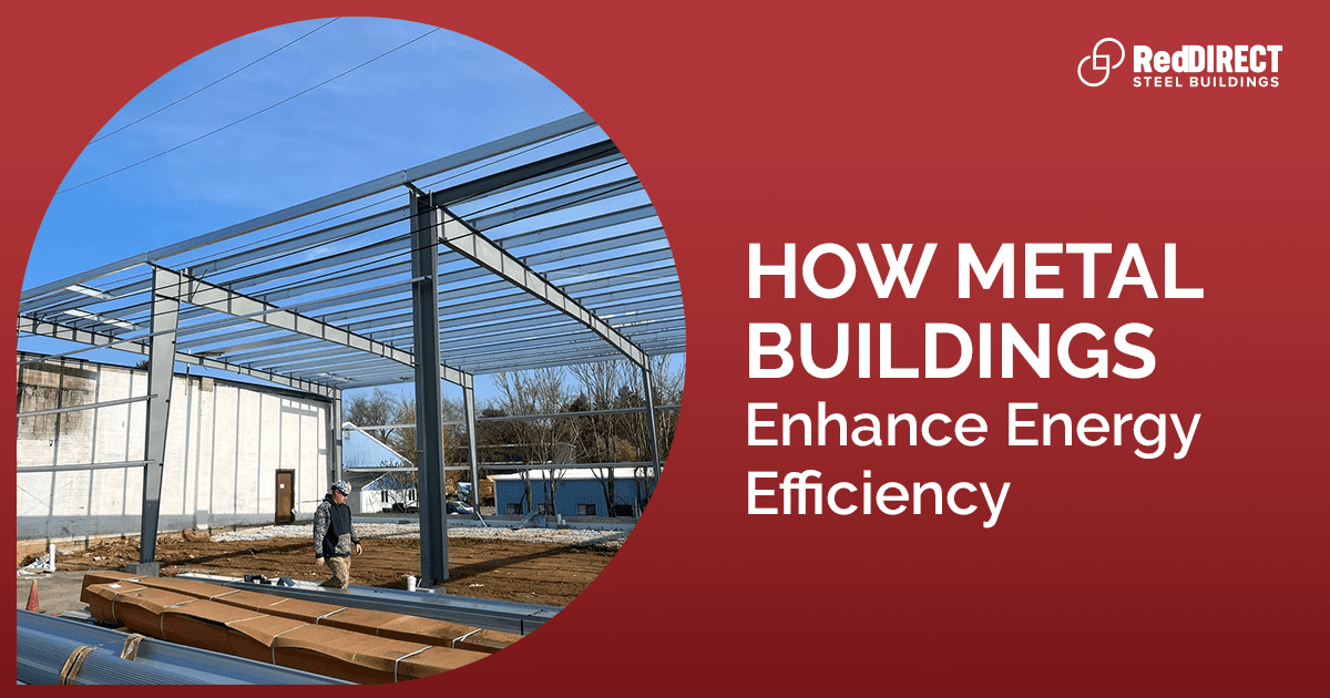 How Metal Buildings Enhance Energy Efficiency